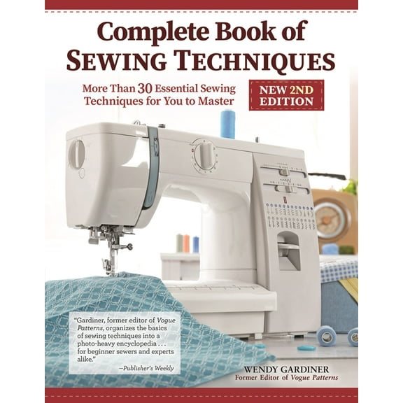 Complete Book of Sewing Techniques, New 2nd Edition: More Than 30 Essential Sewing Techniques for You to Master, (Paperback)