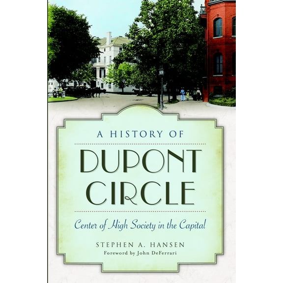 A History of Dupont Circle : Center of High Society in the Capital (Paperback)