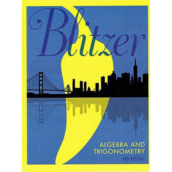 Blitzer Algebra and Trigonometry, 6th Edition, 9780134585291, 0134585291, 2018, 9780134585291, Paperback, 6th