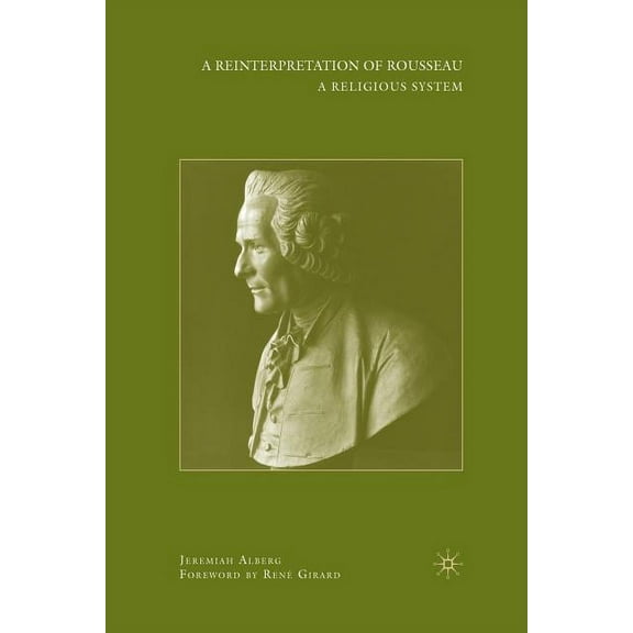 A Reinterpretation of Rousseau: A Religious System, (Paperback)