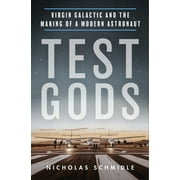 Test Gods : Virgin Galactic and the Making of a Modern Astronaut (Paperback)