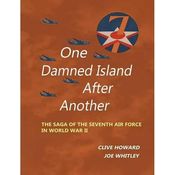 One Damned Island After Another: The Saga of the Seventh Air Force in World War II (Paperback)