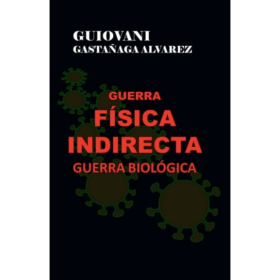 Guerra FÃ­sica Indirecta - Guerra BiolÃ³gica, (Paperback)