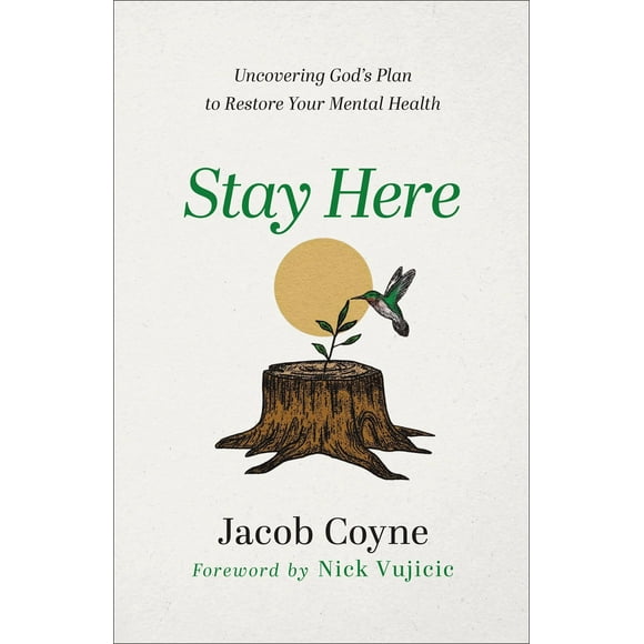 Stay Here: Uncovering God''s Plan to Restore Your Mental Health