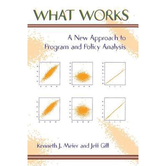 Pre-Owned What Works: A New Approach To Program And Policy Analysis (Paperback) 0813397820 9780813397825