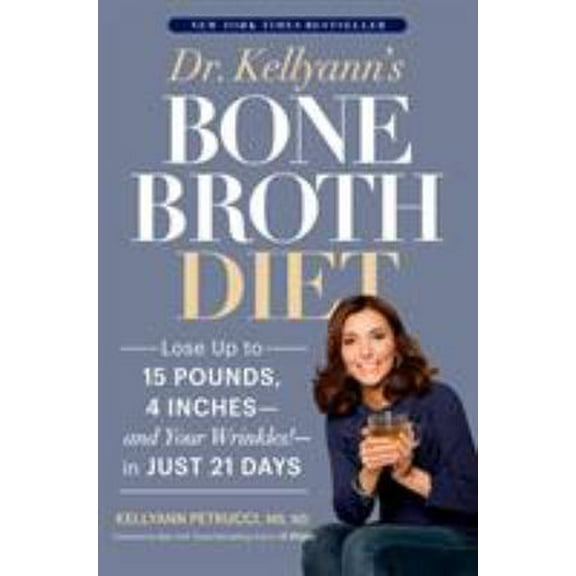 Pre-Owned Dr. Kellyann's Bone Broth Diet: Lose Up to 15 Pounds, 4 Inches--and Your Wrinkles!--in Just 21 Days (Paperback) 1635650259 9781635650259