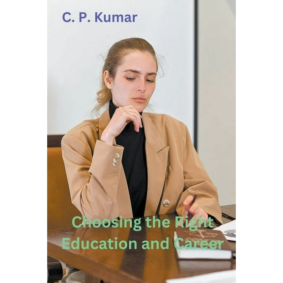 Choosing the Right Education and Career (Paperback)