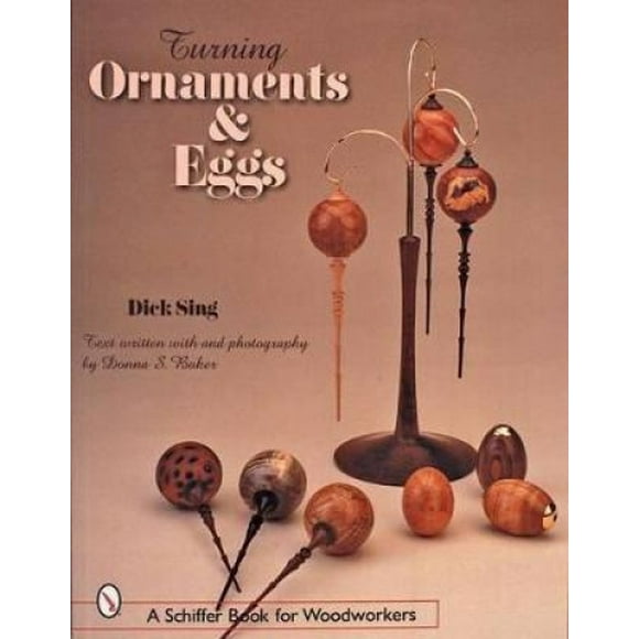 Turning Ornaments and Eggs (Schiffer Book for Woodworkers)