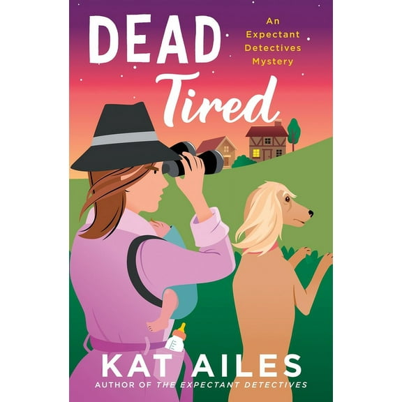 Expectant Detectives Mystery: Dead Tired : A Mystery (Series #2) (Hardcover)