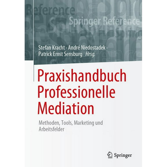 Praxishandbuch Professionelle Mediation: Methoden, Tools, Marketing Und Arbeitsfelder, (Hardcover)