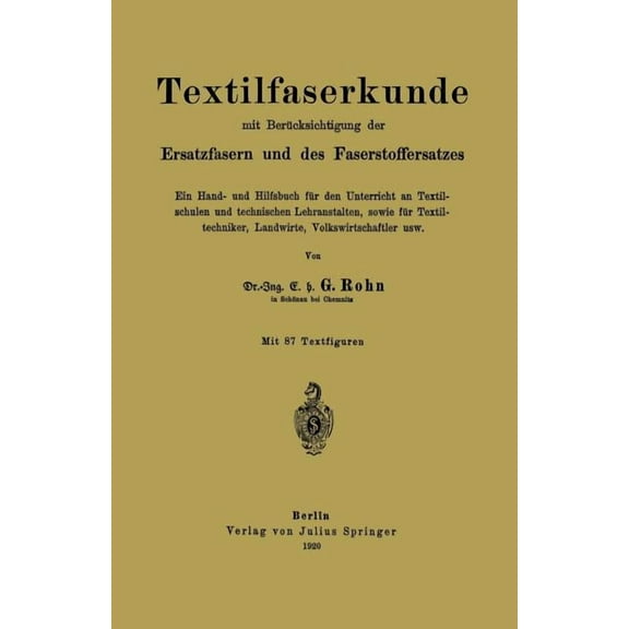 Textilfaserkunde Mit BerÃ¼cksichtigung Der Ersatzfasern Und Des Faserstoffersatzes: Ein Hand- Und Hilfsbuch FÃ¼r Den Unter, (Paperback)