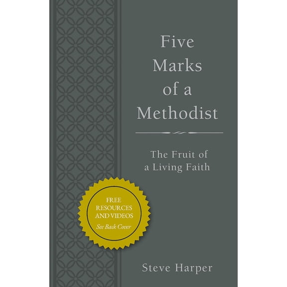 Five Marks of a Methodist: The Fruit of a Living Faith, (Paperback)