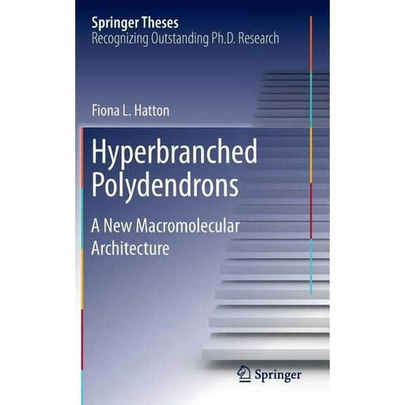 Springer Theses Hyperbranched Polydendrons: A New Macromolecular Architecture, (Hardcover)