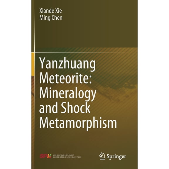 Yanzhuang Meteorite: Mineralogy and Shock Metamorphism, (Hardcover)