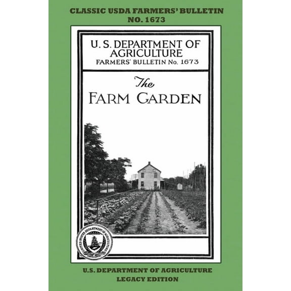 Classic Farmers Bulletin Library The Farm Garden (Legacy Edition): The Classic USDA Farmers' Bulletin No. 1673 With Tips And Traditional Methods In , Book 1673, (Paperback)