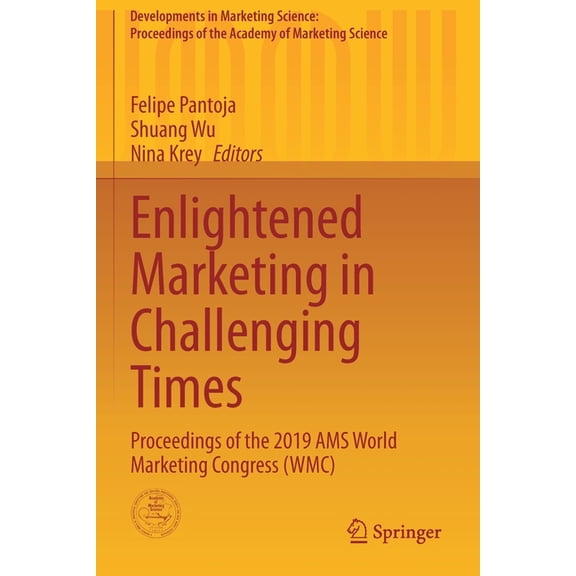 Developments in Marketing Science: Proce Enlightened Marketing in Challenging Times: Proceedings of the 2019 Ams World Marketing Congress (Wmc), (Paperback)