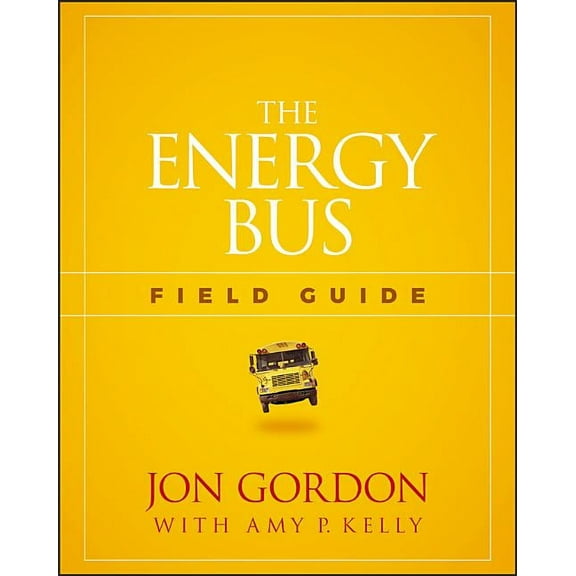 Jon Gordon The Energy Bus Field Guide, (Paperback)