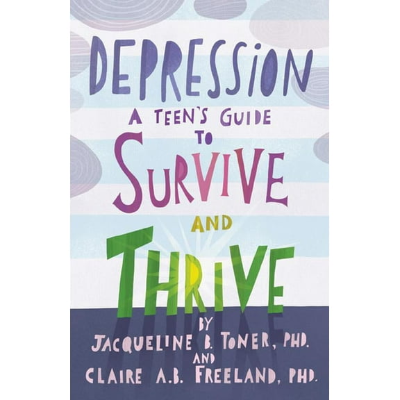 Depression : A Teen’s Guide to Survive and Thrive (Paperback)