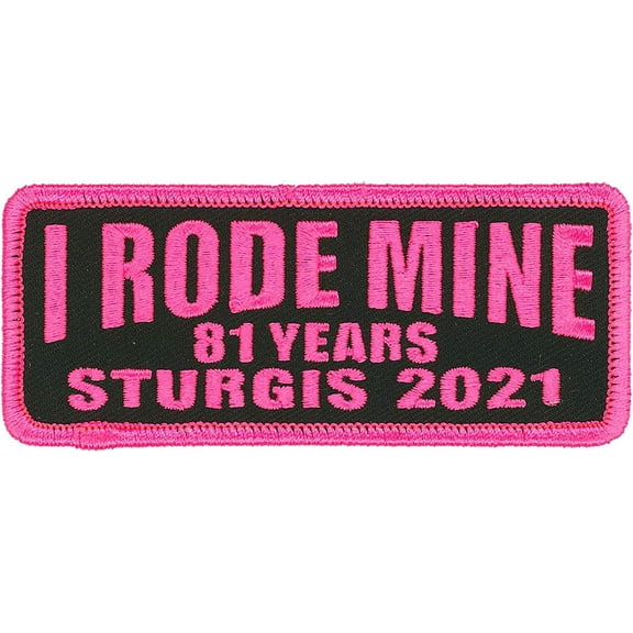 I Rode Mine 81 Years Sturgis 2021 Motorcycle Rally - Embroidered Iron-on Biker's Patch - 4"x1" Pink