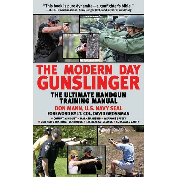 The Modern Day Gunslinger: The Ultimate Handgun Training Manual, (Paperback)