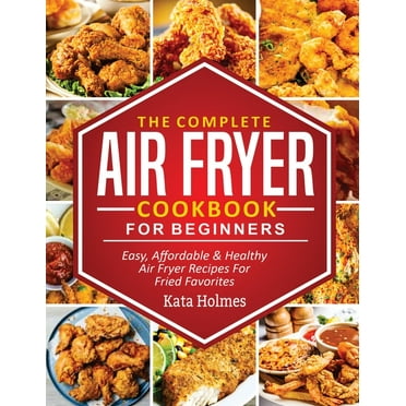 The Complete Air Fryer Cookbook For Beginners (Paperback)