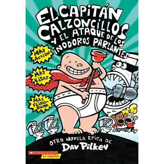 Capitán Calzoncillos El Capitán Calzoncillos Y El Ataque de Los Inodoros Parlantes (Captain Underpants #2): Volume 2, Book 2, (Paperback)