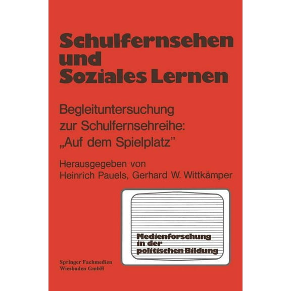 Medien in Der Politischen Bildung Schulfernsehen Und Soziales Lernen: Begleituntersuchung Zur Schulfernsehserie "Auf Dem Spielplatz", Book 3, (Paperback)