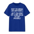 thumbnail image 2 of Not to Brag or Anything but I'm Kind of A Big to My Poodle Graphic Tees for Women Short Sleeve Crewneck Dog Lover Tshirt, 2 of 4