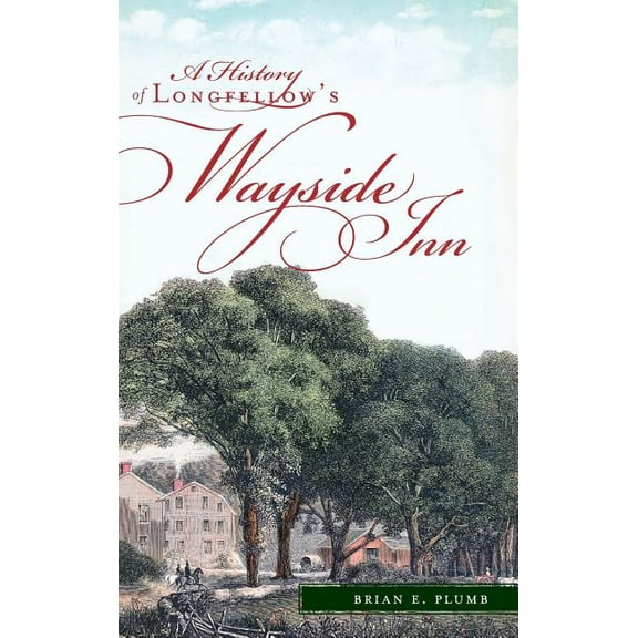 A History of Longfellow's Wayside Inn, (Hardcover)