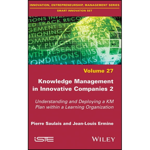 Knowledge Management in Innovative Companies 2: Understanding and Deploying a Km Plan Within a Learning Organization (Hardcover)