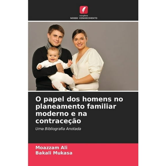 O papel dos homens no planeamento familiar moderno e na contraceÃ§Ã£o, (Paperback)