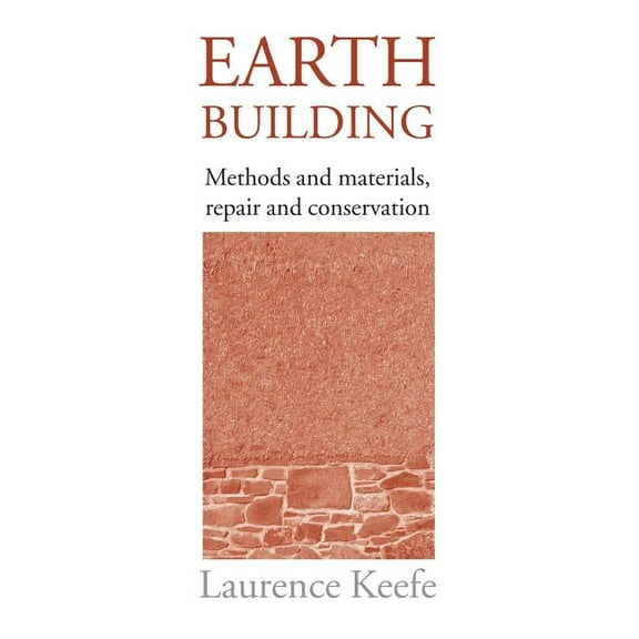Earth Building: Methods and Materials, Repair and Conservation, (Paperback)