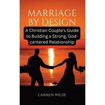 Marriage by Design: A Christian Couple's Guide to Building a Strong, God-centered Relationship, (Hardcover)