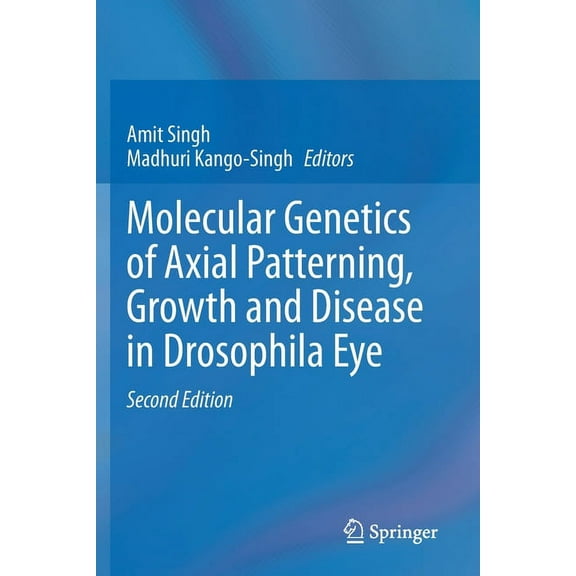 Molecular Genetics of Axial Patterning, Growth and Disease in Drosophila Eye, (Paperback)