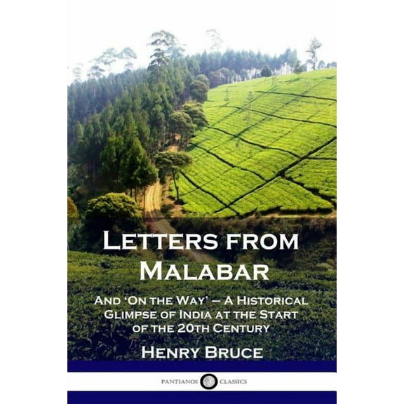 Letters from Malabar: And 'On the Way' - A Historical Glimpse of India at the Start of the 20th Century (Paperback)