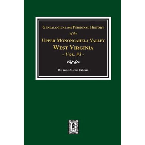 Genealogical and Personal History of Upper Monongahela Valley, West Virginia, Vol. #3 (Paperback)