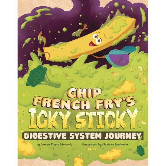 Icky, Sticky Journeys Chip French Fry's Icky, Sticky Digestive System Journey, (Paperback)