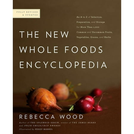The New Whole Foods Encyclopedia: A Comprehensive Resource for Healthy Eating [Paperback - Used]