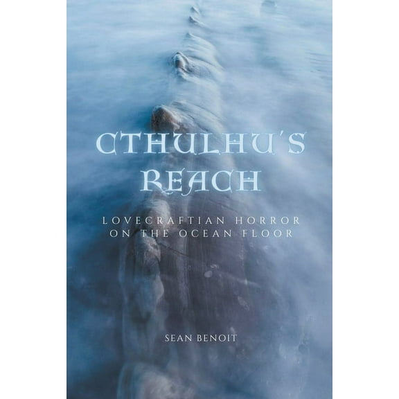Cthulhu's Reach: Lovecraftian Horror on the Ocean Floor, (Paperback)