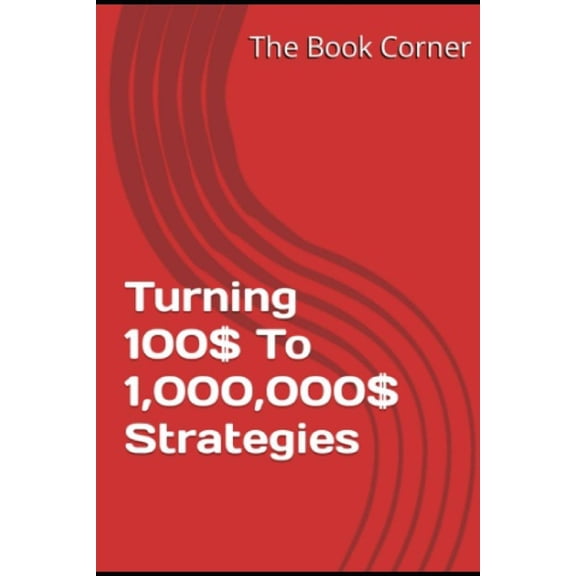 Turning 100$ To 1,000,000$ Strategies (Paperback)
