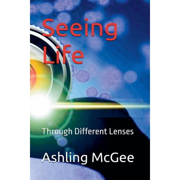 Seeing Life - Through Different Lenses, (Paperback)