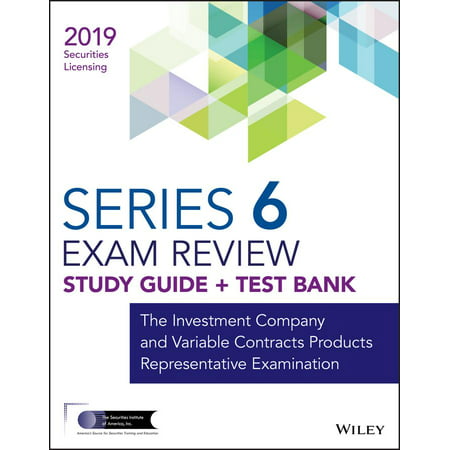 Wiley Series 6 Securities Licensing Exam Review 2019 + Test Bank : The Investment Company and Variable Contracts Products Representative (Best Energy Investments For 2019)