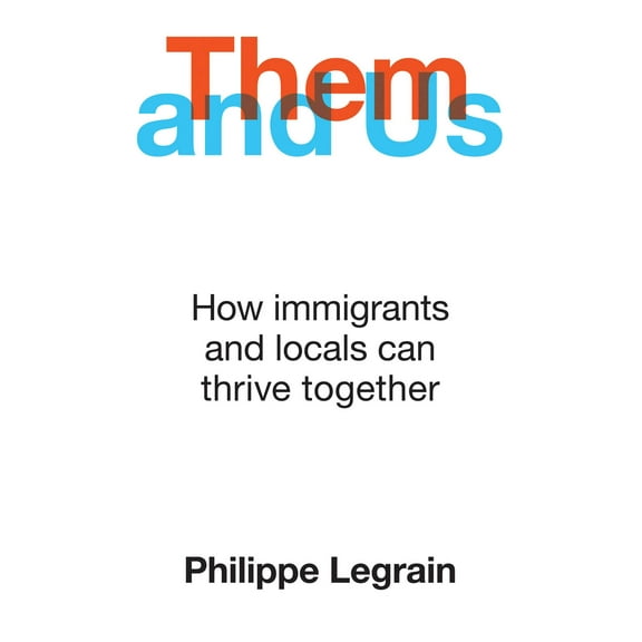 Them and Us : How immigrants and locals can thrive together (Paperback)