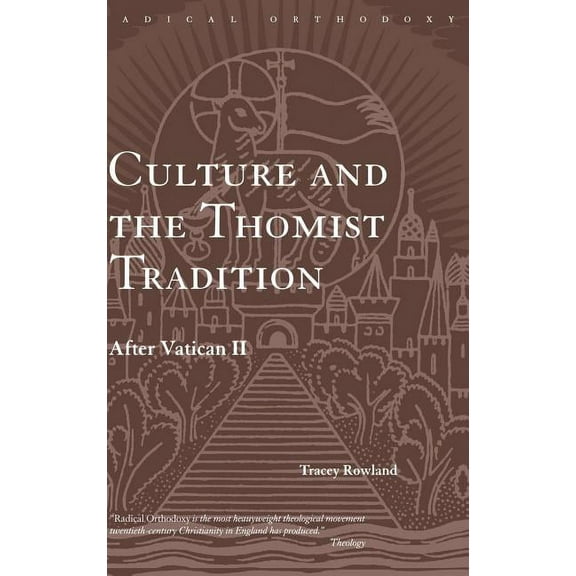 Routledge Radical Orthodoxy Culture and the Thomist Tradition: After Vatican II, (Hardcover)
