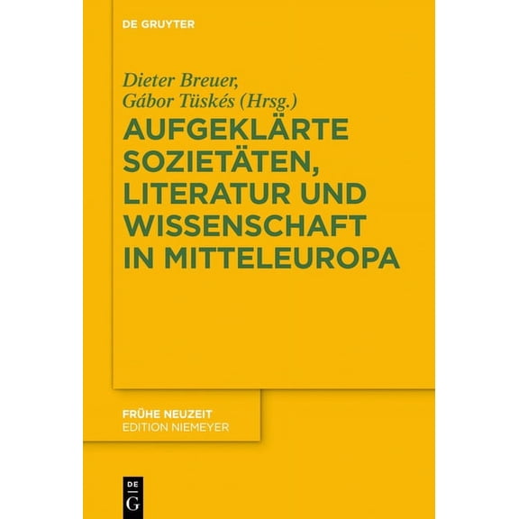 Frühe Neuzeit Aufgeklärte Sozietäten, Literatur Und Wissenschaft in Mitteleuropa, Book 229, (Hardcover)