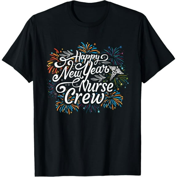 Happy New Year Nurse Crew Fireworks New Year's Eve Party T-Shirt tee