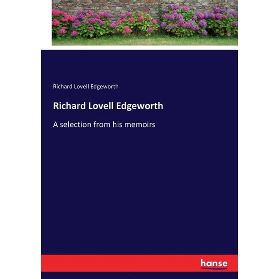Richard Lovell Edgeworth: A selection from his memoirs, (Paperback)