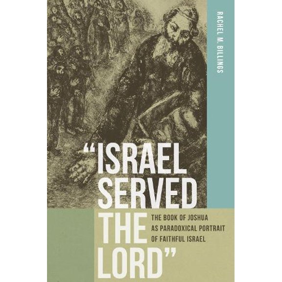 Pre-Owned Israel Served the Lord: The Book of Joshua as Paradoxical Portrait of Faithful Israel (Reading the Scriptures) Paperback