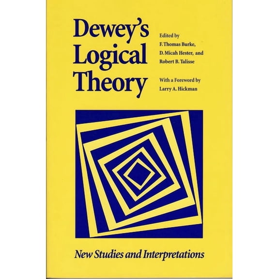 Vanderbilt Library of American Philosoph Dewey's Logical Theory: New Studies and Interpretations, (Hardcover)