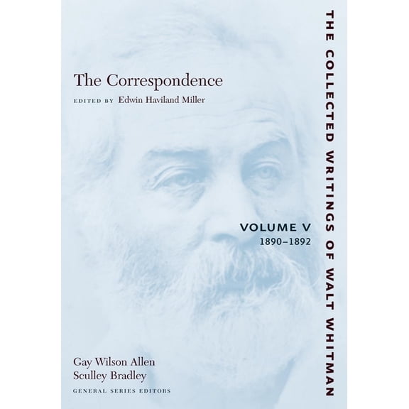 Collected Writings of Walt Whitman The Correspondence: Volume V: 1890-1892, Book 25, (Paperback)